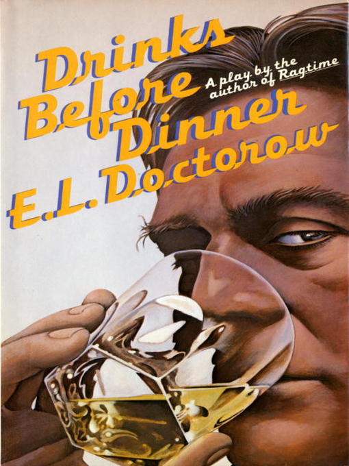 Title details for Drinks Before Dinner by E.L. Doctorow - Available